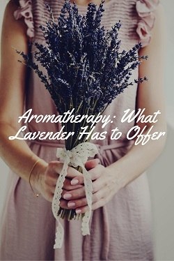 Aromatherapy: What Lavender Has To Offer